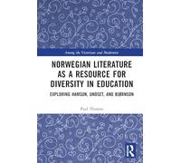 Norwegian Literature as a Resource for Diversity in Education: Exploring Hamsun, Undset, and Bjørnson (Among the Victorians and Modernists)