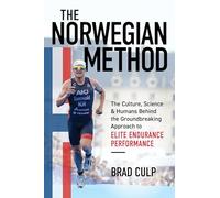 Norwegian Method: The Culture, Science, and Humans Behind the Groundbreaking Approach to Elite Endurance Performance