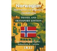 Norwegian Short Stories for Beginners (A1) Skill Level - Travel and Transport Edition - Norwegian Reading Practice (Norwegian Short Stories (CEFR Leveled Language Learning))