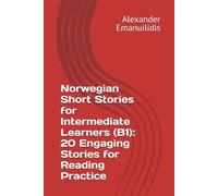 Norwegian Short Stories for Intermediate Learners (B1): 20 Engaging Stories for Reading Practice