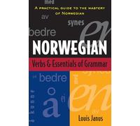 Norwegian Verbs And Essentials of Grammar: A Practical Guide to the Mastery of Norwegian (Verbs and Essentials of Grammar Series)