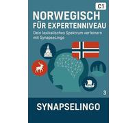 Norwegisch für Expertenniveau: Dein lexikalisches Spektrum verfeinern mit SynapseLingo (Norwegisch lernen)