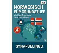 Norwegisch für Grundstufe: Wichtige Grammatik mit SynapseLingo (Norwegisch lernen)