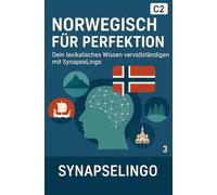 Norwegisch für Perfektion: Dein lexikalisches Wissen vervollständigen mit SynapseLingo (Norwegisch lernen)