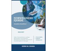 Norwegische Fjorde Kreuzfahrt-Reiseführer 2026-2027: Häfen, Panoramafahrten, Landtage, Bahnstrecken, Aussichtspunkte, Wetterplanung, Packtipps und praktische Kreuzfahrtlogistik für Norwegen