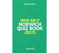 Norwich City Quiz Book - Who Am I? Guess The Career Path: Football Trivia, Legends & Premier League Stars (Who Am I? Guess The Career Path: Football Quiz Questions)