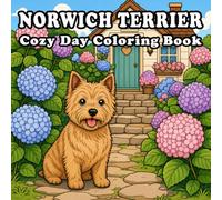 Norwich Terrier Coloring Book: 57 Cute & Cozy Norwich Terrier Coloring Pages | Indoor, Garden, Beach & Park Adventures | Bold and Easy Designs for Relaxation and Stress Relief