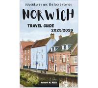 NORWICH TRAVEL GUIDE 2025/2026: Adventures are the best stories