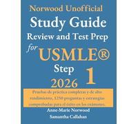 Norwood Unofficial Study Guide: Review and Test Prep for USMLE Step 1 2026: Pruebas de práctica completas y de alto rendimiento, 1250 preguntas y estrategias comprobadas para el éxito en los exámenes