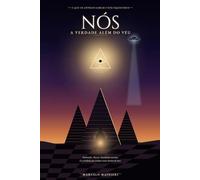 Nós: A verdade além do véu: O que os antigos sabiam e nós esquecemos