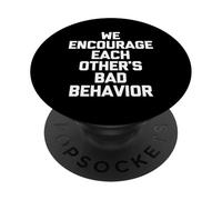 Nos alentamos el Mal Comportamiento del Otro: Decir sarcástico PopSockets PopGrip Adhesivo