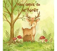 Nos amis de la forêt: Une promenade tendre à la rencontre des animaux - Éveil et douceur pour les petits - Dès 2 ans. (La Collection Pivoine)