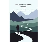 Nos aventures sur les sentiers: Le carnet de randonnée ultime pour les propriétaires de chiens.