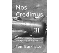 Nos Credimus: A novel of the air war on the home front February and May 1943 (No Merciful War)