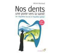 Nos dents une porte vers la santé: De l'équilibre buccal à l'équilibre global