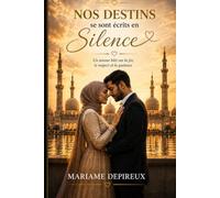 Nos destins se sont écrits en silence: Un amour bâti sur la foi, le respect et la patience