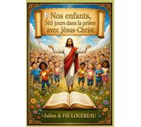 Nos enfants, 365 jours dans la prière avec Jésus-Christ