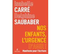 Nos enfants, l'urgence d'agir !: Manifeste pour l'écriture