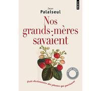 Nos grands-mères savaient: Petit dictionnaire des plantes qui guérissent (Points documents)