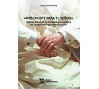 Nos Hiciste Para Ti Señor. Algunas Claves De La Antropología Teo Lógic