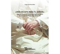 Nos hiciste para ti, Señor. Algunas claves de la antropología teológica de Joseph Ratzinger-Benedicto XVI (Plural)