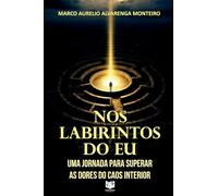 Nos Labirintos do Eu: uma jornada para superar as dores do caos interior