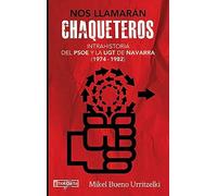 Nos llamarán chaqueteros: Intrahistoria del PSOE y la UGT de Navarra entre 1974 y 1982 (ORREAGA)