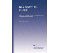 Nos maîtres les oiseaux: étude sur le vol animal et la récupération de l'énergie dans les fluides
