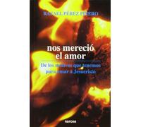 Nos Mereció El Amor: De los motivos que tenemos para amar a Jesucristo: 176 (Espiritualidad)