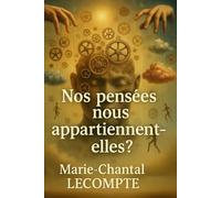 Nos Pensées Nous Appartiennent-Elles ?: Un voyage au cœur de nos illusions quotidiennes
