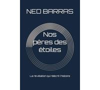 Nos pères des étoiles: La révélation qui réécrit l'histoire