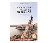 Nos plus beaux itinéraires en France: Tours et détours pour s'évader