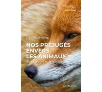 Nos préjugés envers les animaux: Psychologie et éthologie