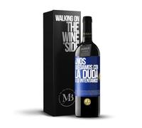 «¿Nos quedamos con la duda o lo intentamos?» Mensaje en una Botella. Vino Tinto Premium Reserva 12 Meses + Gift Box. Etiqueta Azul PERSONALIZABLE