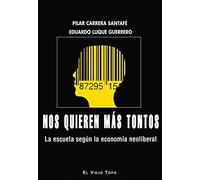 Nos quieren más tontos. La escuela según la economía neoliberal (SIN COLECCION)