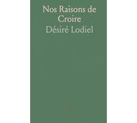 Nos Raisons de Croire: Étude Historique Et Critique sur les Motifs de Crédibilité Que Présente l'Eglise Catholique