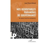 Nos redoutables paranoïas de gouvernance: Un impensé lourd de conséquences (Logiques Politiques)
