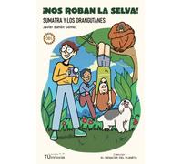 ¡Nos roban la selva!: Sumatra y los orangutanes: 1 (El renacer del planeta)