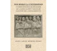 Nos Roban La Universidad Y Otros Ensayos De Filosofía De La Educación