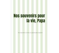 Nos souvenirs pour la vie, Papa: Carnet à remplir pour partager des souvenirs, exprimer ce qui compte et créer un lien unique entre un papa et son enfant, fête des pères (Souvenirs de famille)
