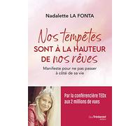 Nos tempêtes sont à la hauteur de nos rêves: Manifeste pour ne pas passer à côté de sa vie