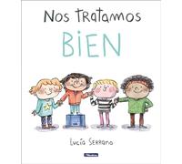 Nos tratamos bien: Un cuento sobre el respeto (Cuentos infantiles)