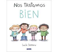 Nos tratamos bien. Un cuento sobre el respeto | Lucia Serrano