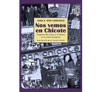 Nos Vemos En Chicote: Imágenes Del Cinismo Y El Silencio En La Cultura Franquist: Imágenes del cinismo y el silencio en la cultura franquista (Monografías)
