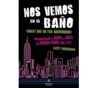 Nos vemos en el baño. Renacimiento y Rock and Roll en Nueva York. 2001 - 2011 (NeoPerson Sounds)