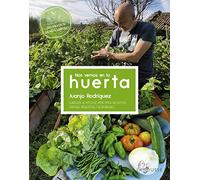 Nos vemos en la huerta: Consejos de hoy (o de ayer) para un cultivo variado, productivo y responsable (LAROUSSE - Libros Ilustrados/ Prácticos - Ocio y naturaleza)