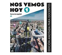 Nos Vemos Hoy 1- Ed. Anotada para docentes: Edicion anotada para docentes 1 (A1) (Nos vemos hoy 1 - Edicion anotada para docentes (A1))
