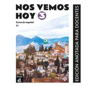 Nos vemos hoy 3 B1. Edición anotada para docentes: Curso de español