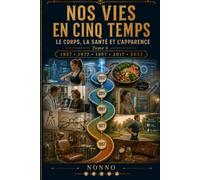 Nos vies en cinq temps: Le corps, la santé et l'apparence