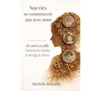 Nos vies ne commencent pas avec nous: Traumatismes, transmissions invisibles,. Héritage social